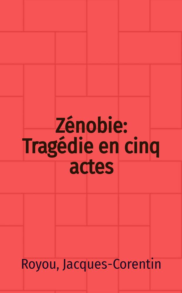 Zénobie : Tragédie en cinq actes
