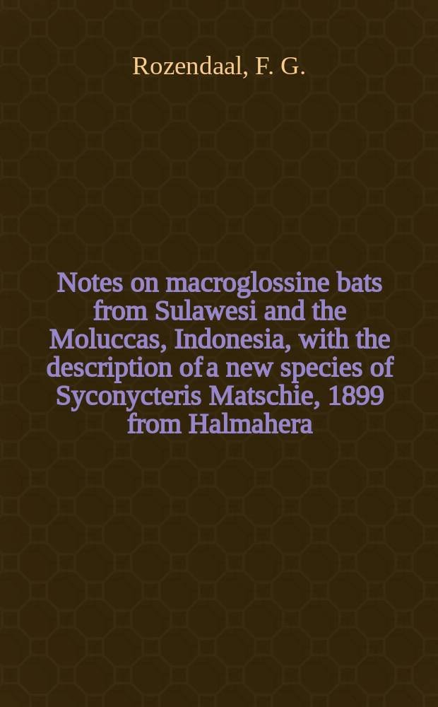 Notes on macroglossine bats from Sulawesi and the Moluccas, Indonesia, with the description of a new species of Syconycteris Matschie, 1899 from Halmahera (Mammalia : Megachiroptera)