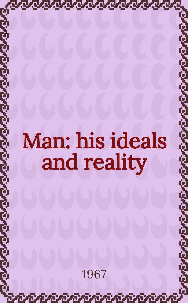Man: his ideals and reality