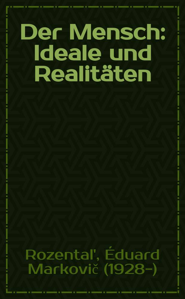 Der Mensch: Ideale und Realitäten