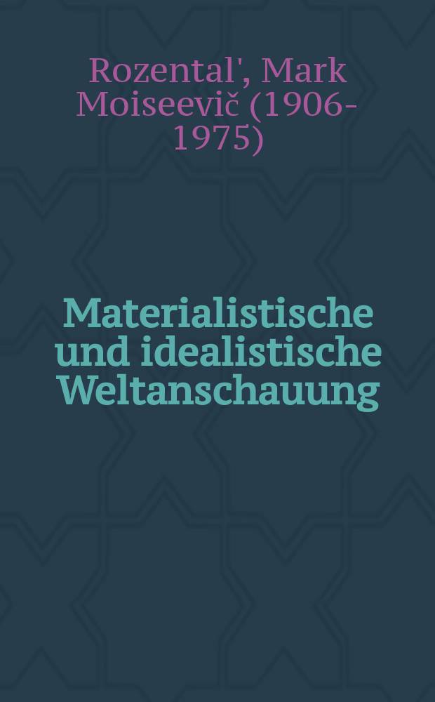 Materialistische und idealistische Weltanschauung