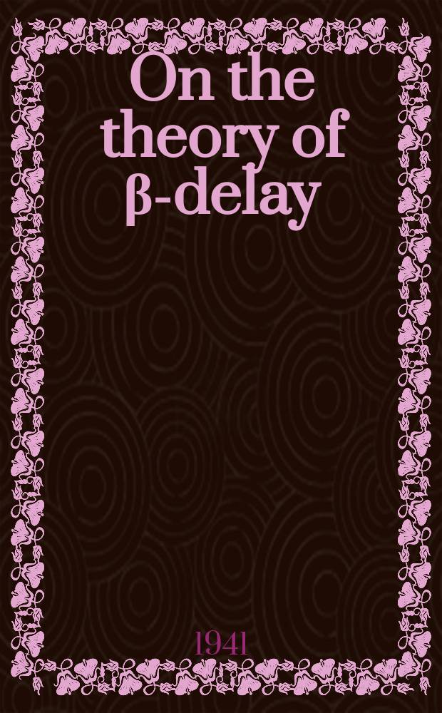 On the theory of &beta;-delay