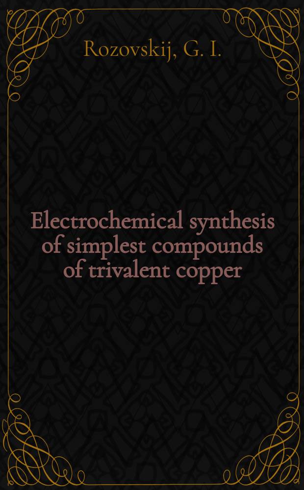 Electrochemical synthesis of simplest compounds of trivalent copper