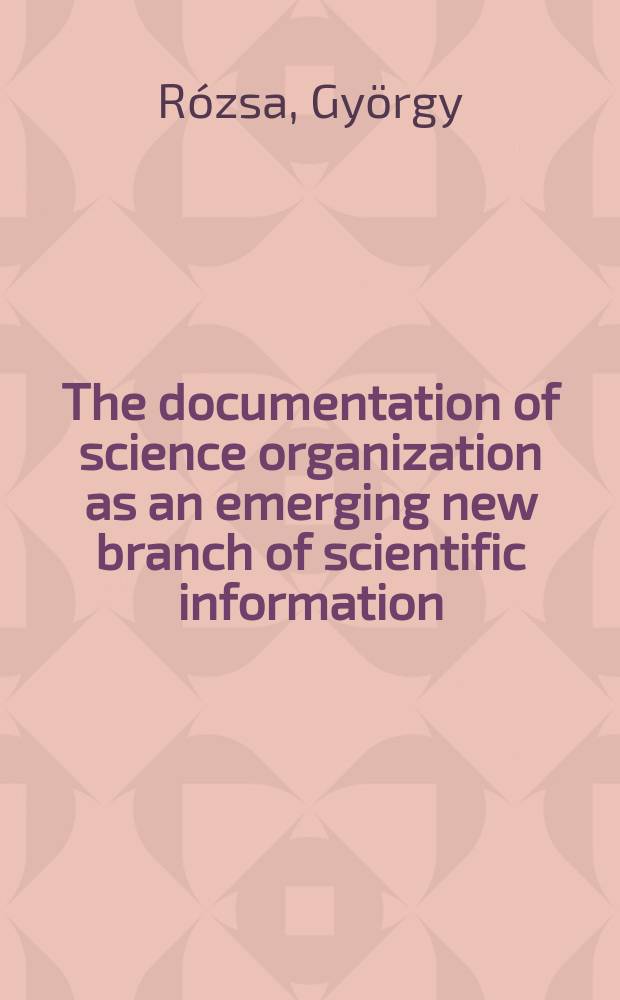 The documentation of science organization as an emerging new branch of scientific information