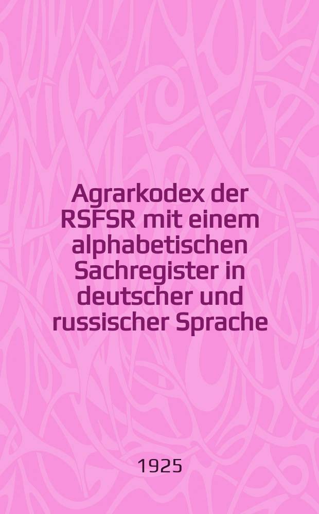 ... Agrarkodex der RSFSR mit einem alphabetischen Sachregister in deutscher und russischer Sprache