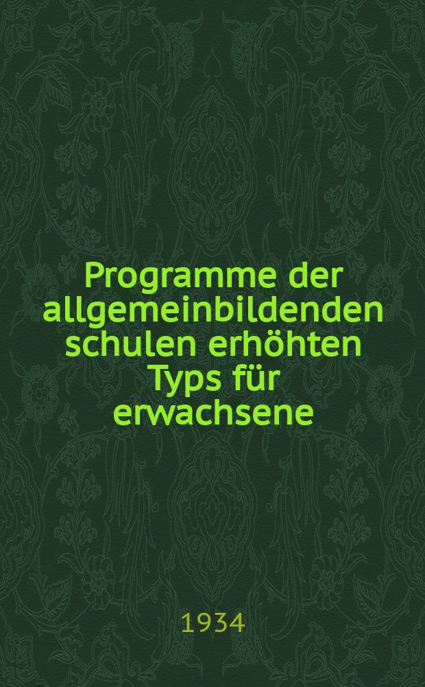 ... Programme der allgemeinbildenden schulen erhöhten Typs für erwachsene : Auf basis der vierjahrschule
