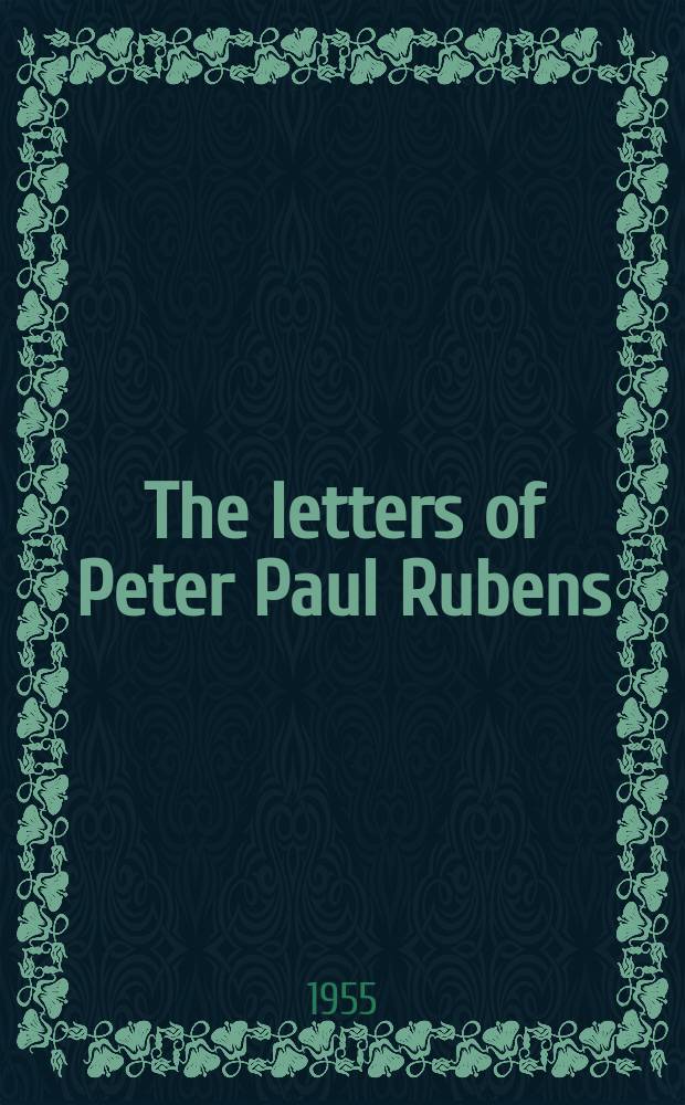 The letters of Peter Paul Rubens : 1603-1640