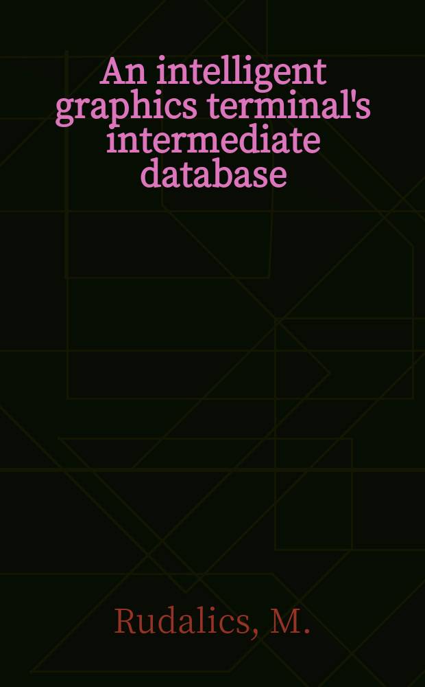 An intelligent graphics terminal's intermediate database : Submitted to Symp. "Eurographics-83" (Zagreb, Yugoslavia, 1983)