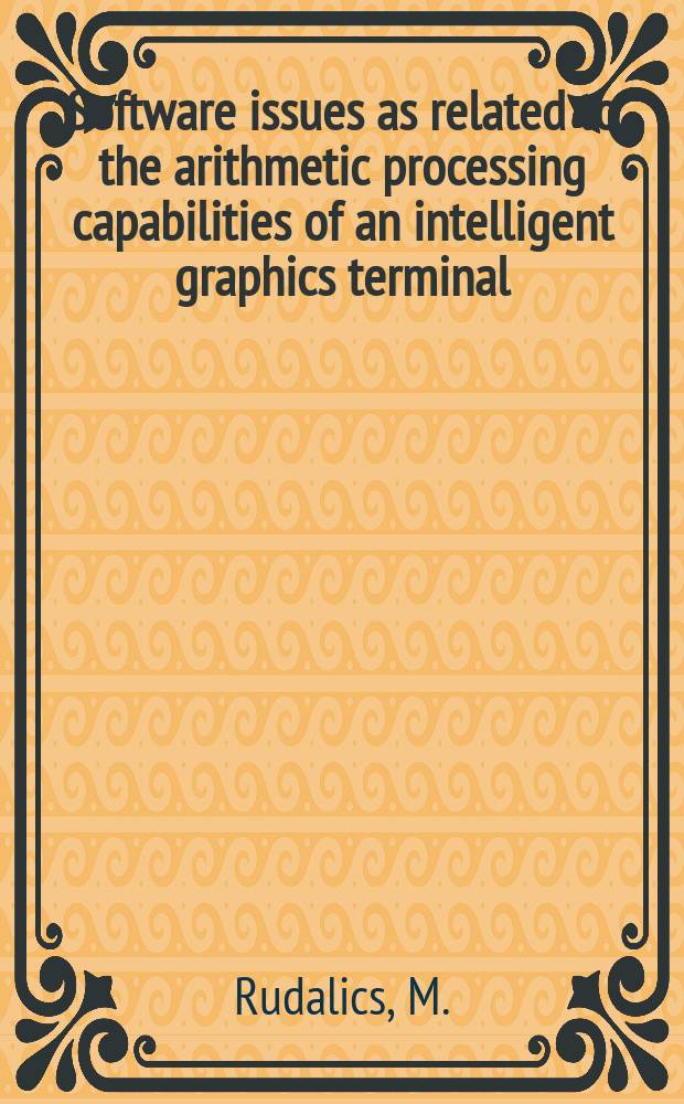 Software issues as related to the arithmetic processing capabilities of an intelligent graphics terminal : Submitted to the Conf. on computer graphics'83 (ČSSR, June 1983)