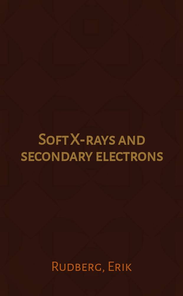 Soft X-rays and secondary electrons : Velocity measurements on the electron emission produced by soft X-rays and by electron impact : With 49 fig. in the text