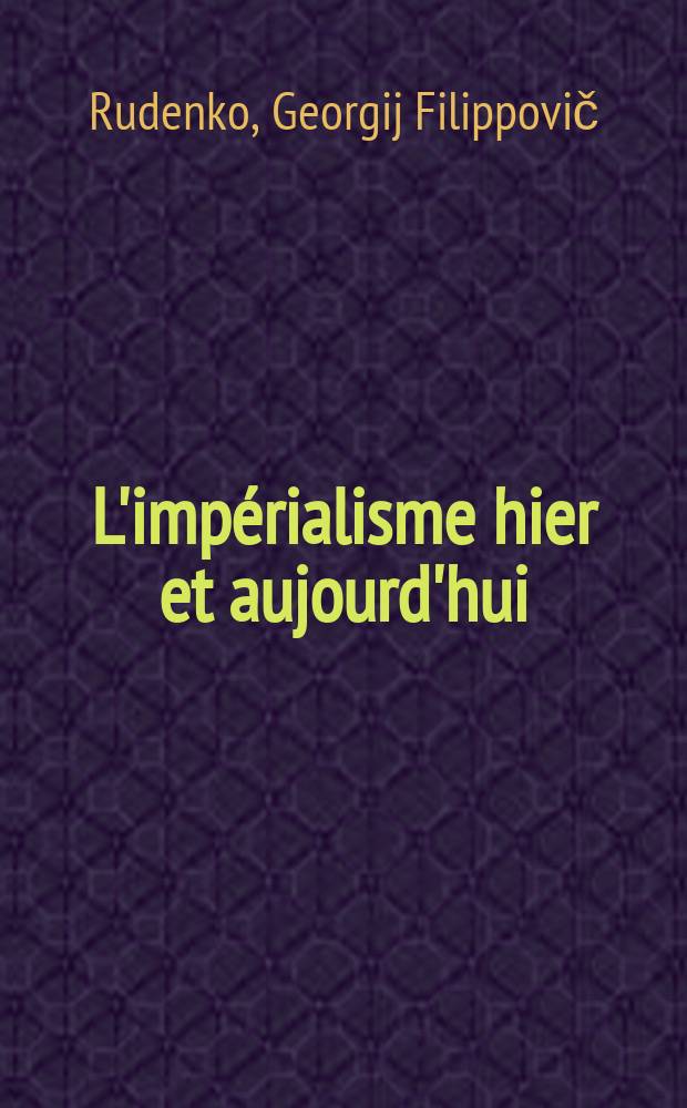 L'impérialisme hier et aujourd'hui : La théorie léniniste de l'impérialisme et le monde mod