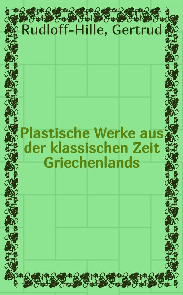 Plastische Werke aus der klassischen Zeit Griechenlands