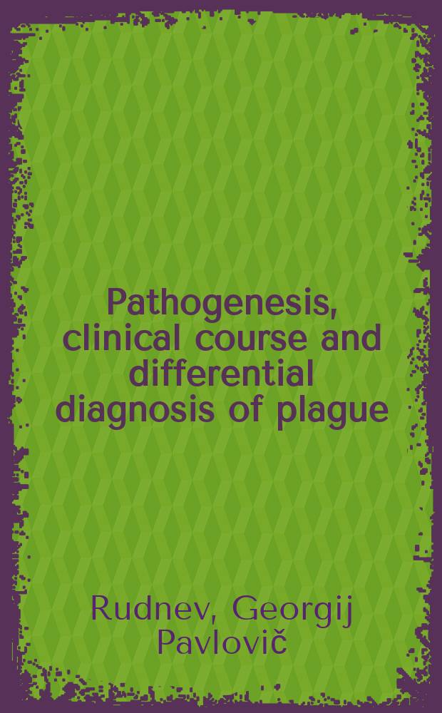 Pathogenesis, clinical course and differential diagnosis of plague