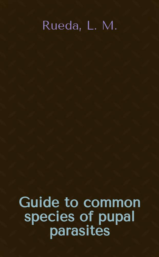 Guide to common species of pupal parasites (Hymenoptera: Pteromalidae) of the house fly and other muscoid flies associated with poultry and livestock manure