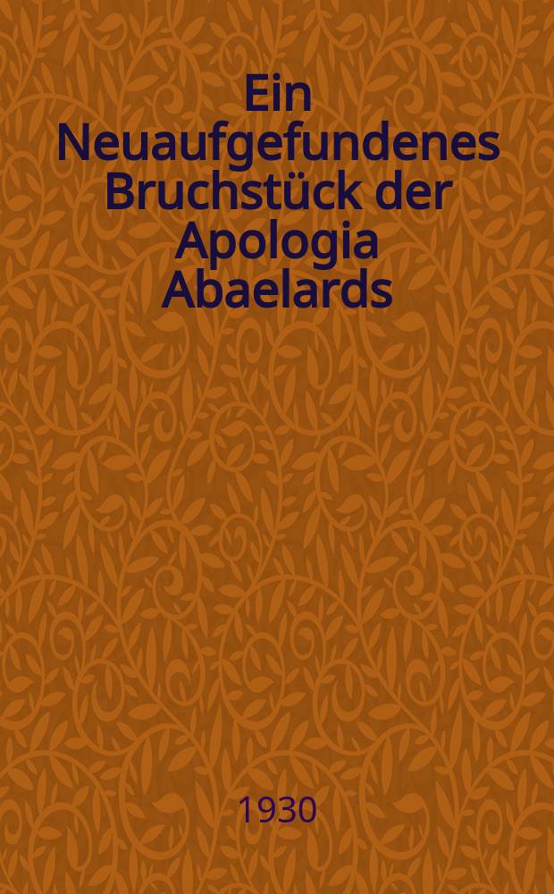 Ein Neuaufgefundenes Bruchstück der Apologia Abaelards