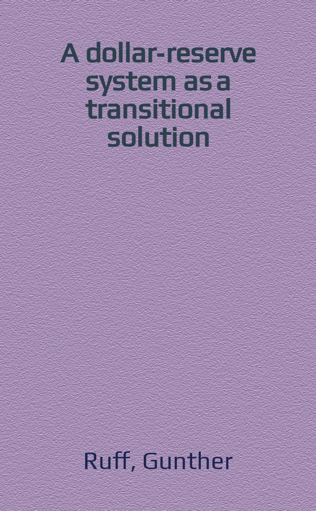 A dollar-reserve system as a transitional solution