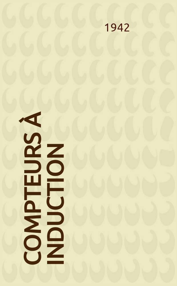 Compteurs à induction : Description. Fonctionnement. Étalonnage
