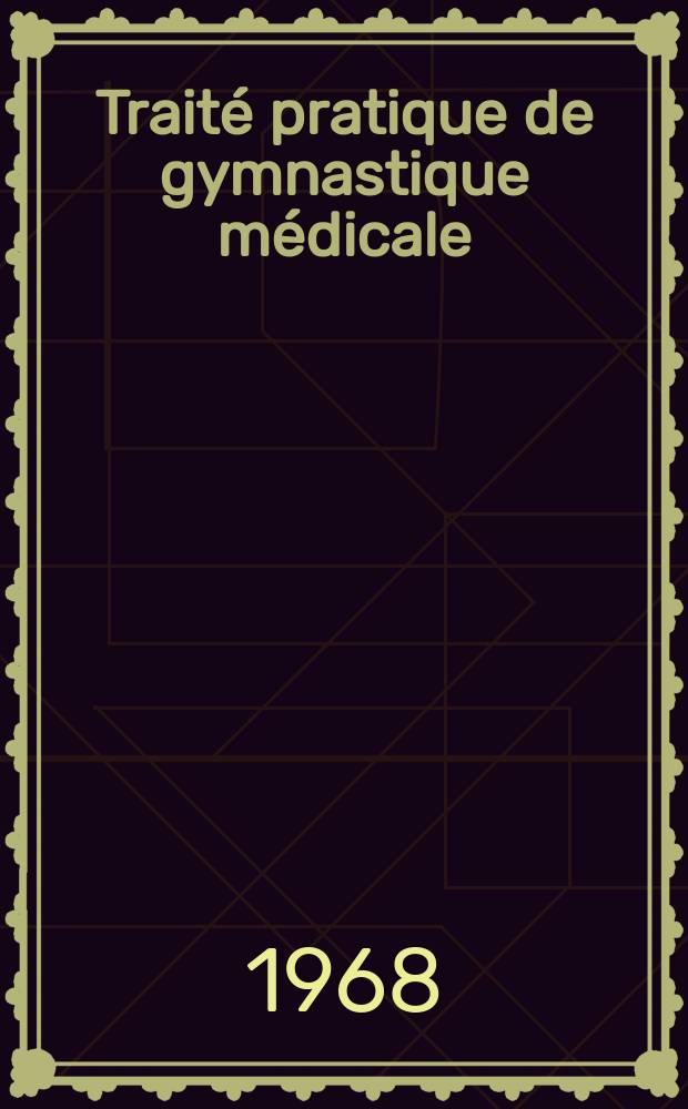 Traité pratique de gymnastique médicale