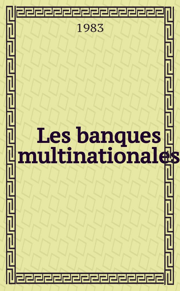 Les banques multinationales : De la multinationalisation des banques au système bancaire transnat