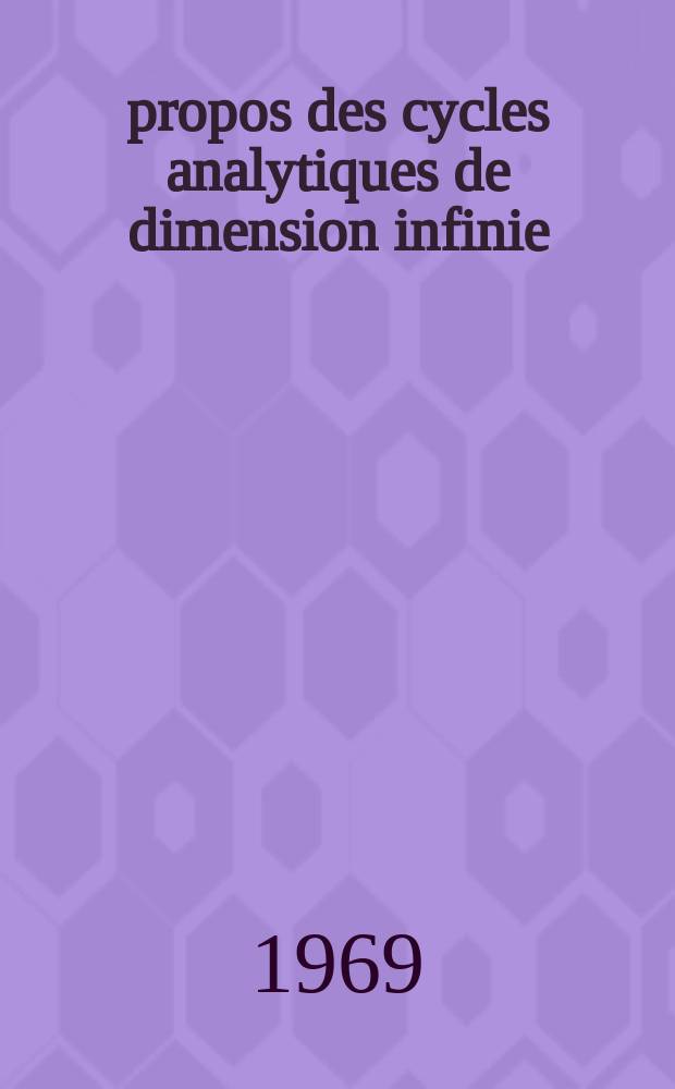 À propos des cycles analytiques de dimension infinie : Thèse