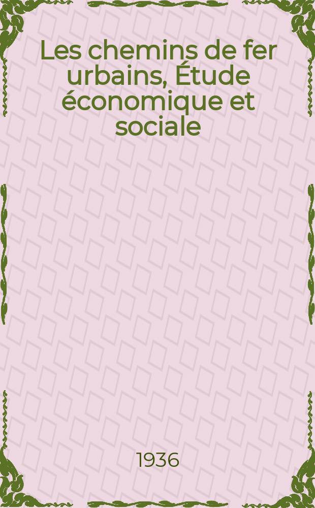 ... Les chemins de fer urbains, Étude économique et sociale