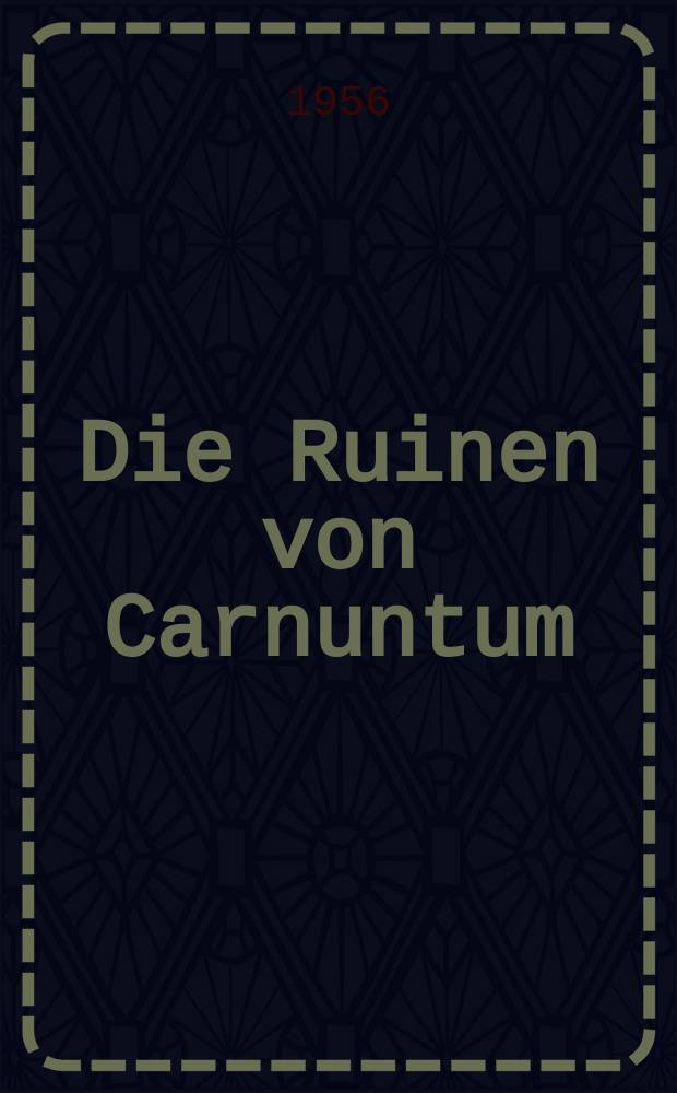 Die Ruinen von Carnuntum : Kurzf&uuml;hrer ..