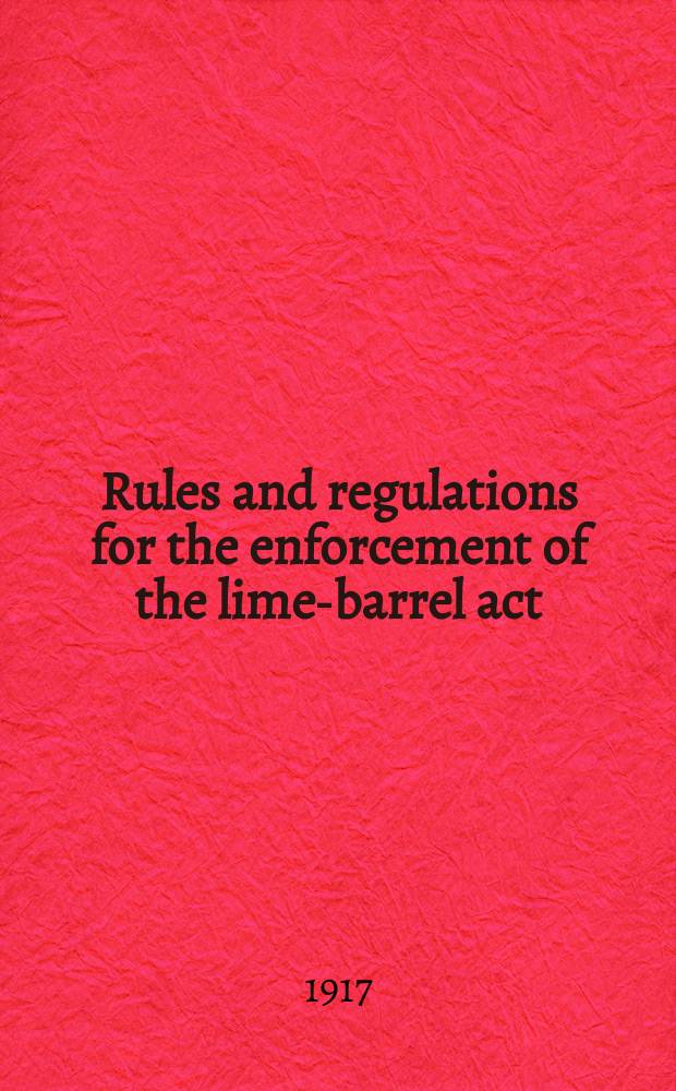 Rules and regulations for the enforcement of the lime-barrel act