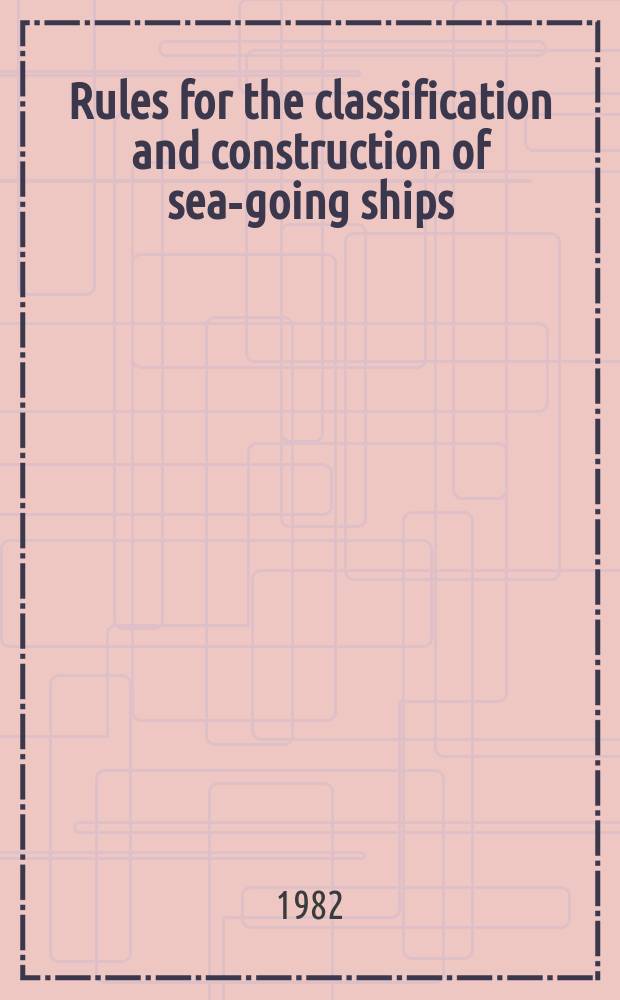 Rules for the classification and construction of sea-going ships