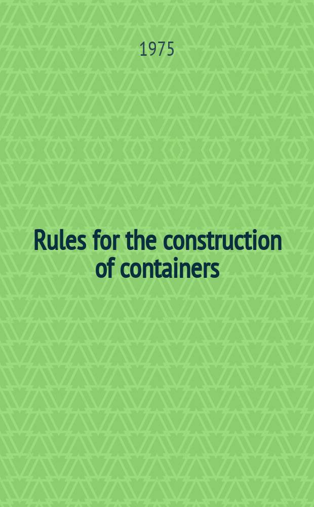 Rules for the construction of containers : Guide on the supervision of containers in service