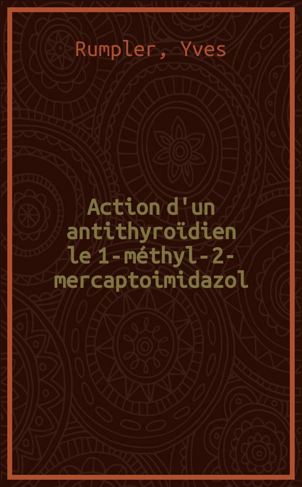 Action d'un antithyroïdien le 1-méthyl-2-mercaptoimidazol (basolan) sur le développement pondéral et la formation du squelette de l'embryon de poulet : Thèse ..