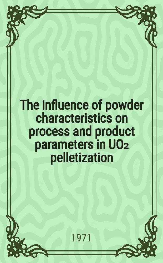 The influence of powder characteristics on process and product parameters in UO₂ pelletization