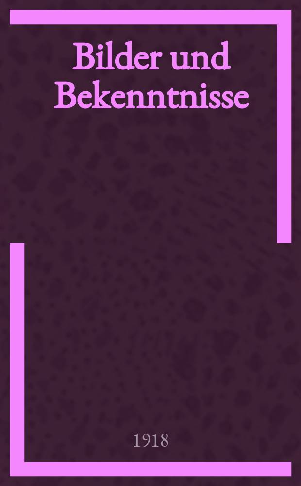 Bilder und Bekenntnisse