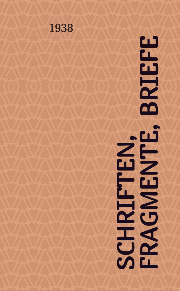 Schriften, Fragmente, Briefe