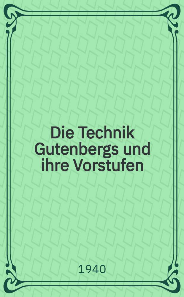 Die Technik Gutenbergs und ihre Vorstufen