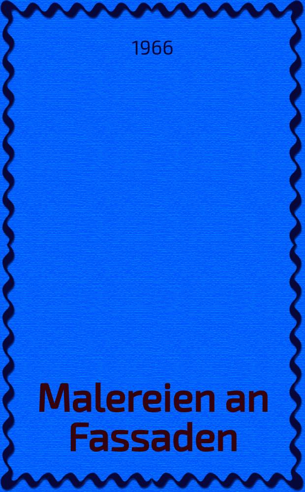 Malereien an Fassaden : Farbige Gliederungen, Ornamentarbeiten, figürliche Darstellungen, Außenwerbungen, Sonnenuhren