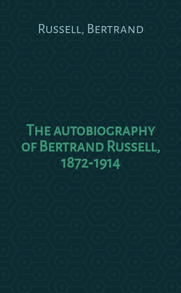 The autobiography of Bertrand Russell, 1872-1914