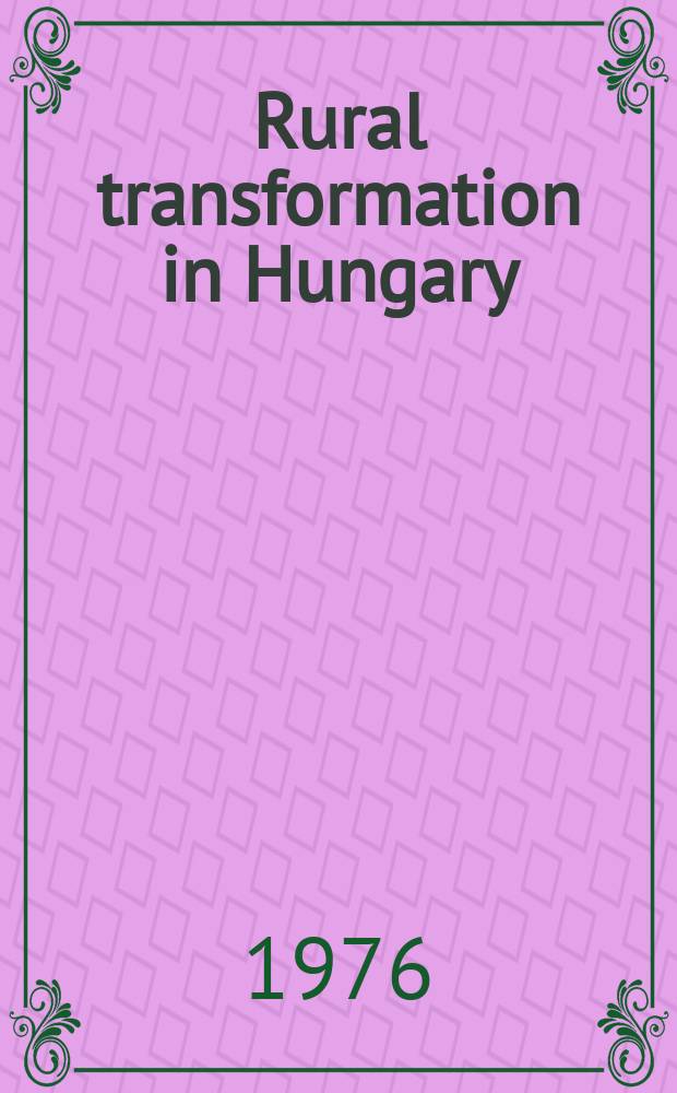 Rural transformation in Hungary : Symposium