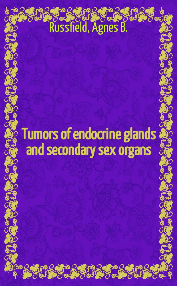 Tumors of endocrine glands and secondary sex organs