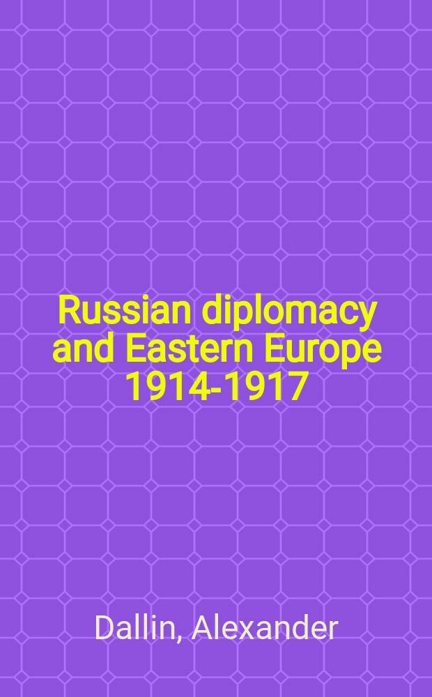 Russian diplomacy and Eastern Europe 1914-1917