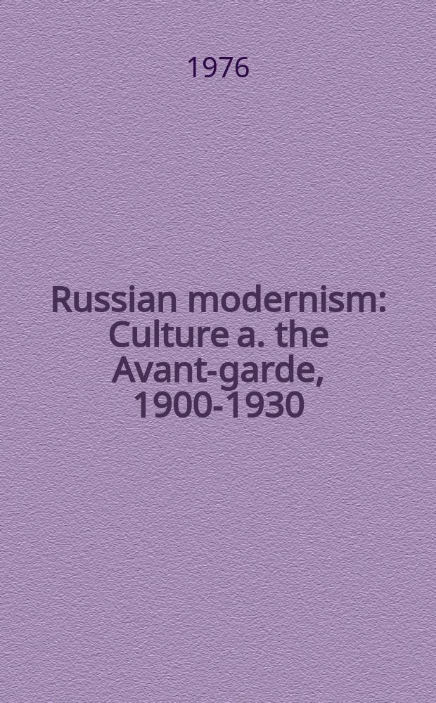 Russian modernism : Culture a. the Avant-garde, 1900-1930 : Based on the proc. of the Conf., 1971