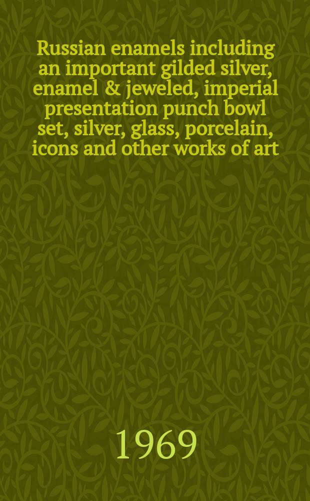 Russian enamels including an important gilded silver, enamel & jeweled, imperial presentation punch bowl set, silver, glass, porcelain, icons [and other works of art] : Property from various sources : A catalogue