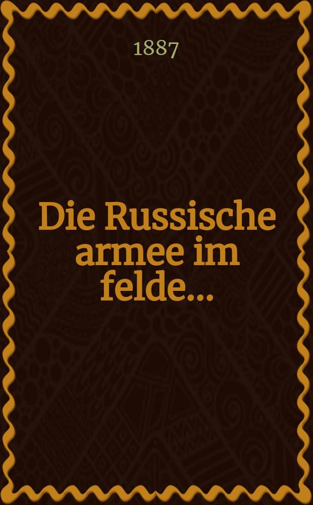 Die Russische armee im felde ...