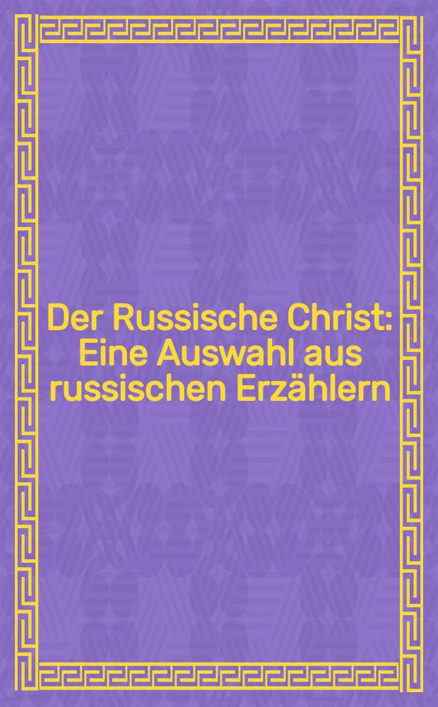Der Russische Christ : Eine Auswahl aus russischen Erz&auml;hlern