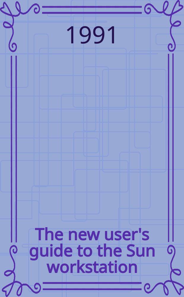 The new user's guide to the Sun workstation