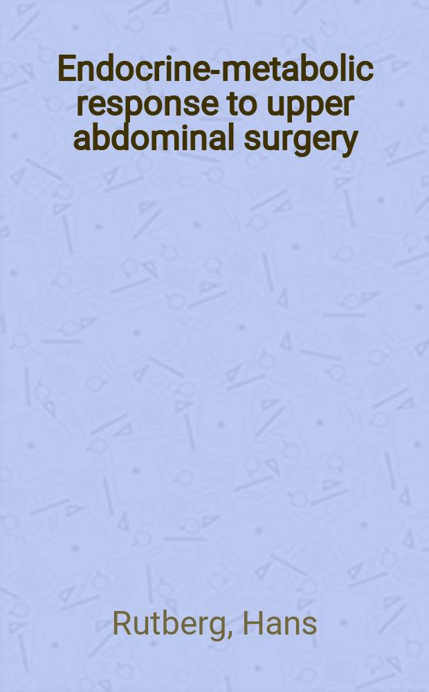 Endocrine-metabolic response to upper abdominal surgery : Influence of extradural analgesia : Akad. avh