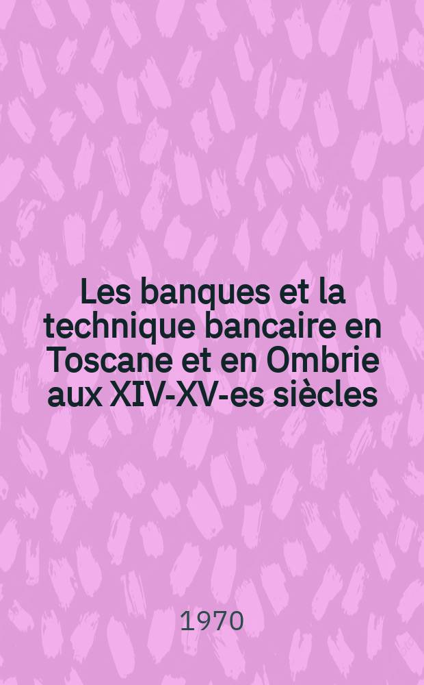 Les banques et la technique bancaire en Toscane et en Ombrie aux XIV-XV-es siècles (d'après les matériaux des archives de la section de Léningrad de l'Institut d'histoire d'URSS de l'Académie des sciences de l'URSS) : Résumé