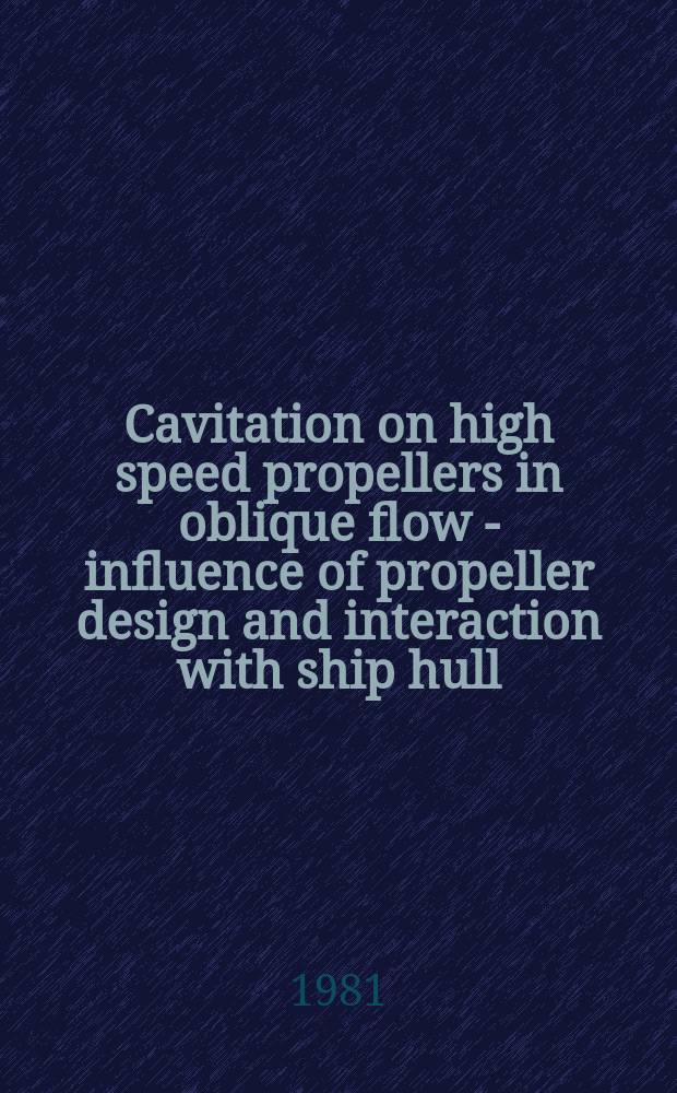Cavitation on high speed propellers in oblique flow - influence of propeller design and interaction with ship hull
