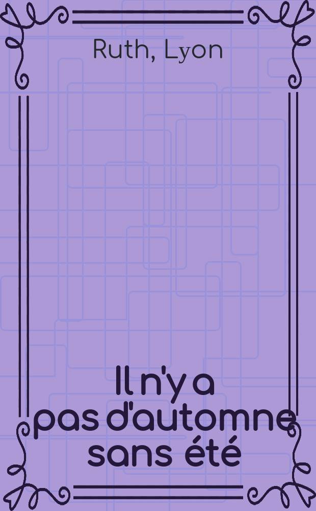 Il n'y a pas d'automne sans été : Comédie en un acte