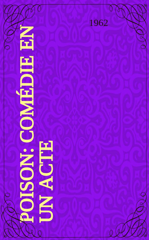 Poison : Comédie en un acte