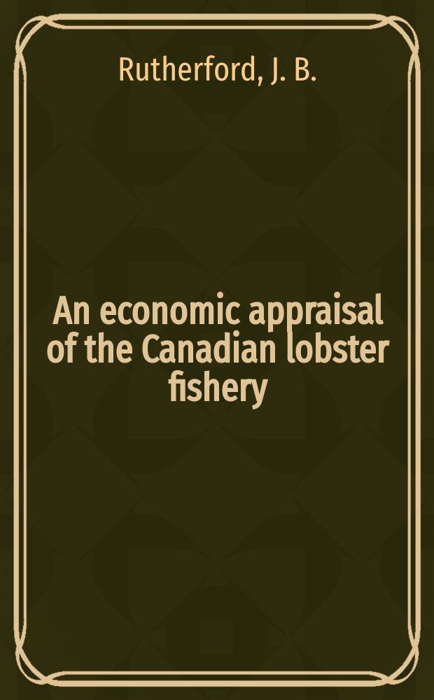 An economic appraisal of the Canadian lobster fishery
